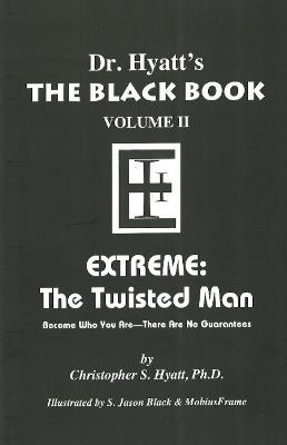 Black Book: Volume II: Extreme - The Twisted Man - Christopher S Hyatt - cover