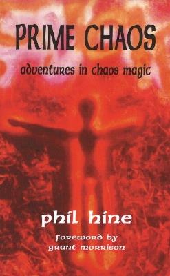 Prime Chaos: Adventures in Chaos Magic -- 3rd Revised Edition - Phil Hine - cover