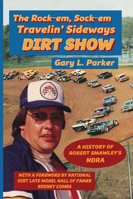 Rock-Em, Sock-Em, Travelin' Sideways Dirt Show - Gary L Parker - cover