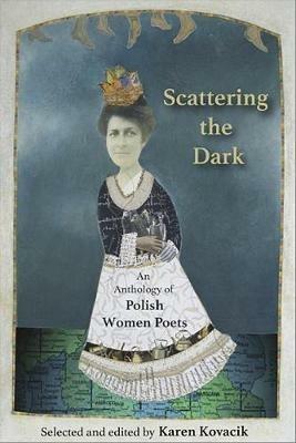 Scattering the Dark: An Anthology of Polish Women Poets - cover