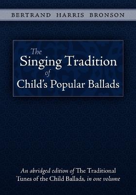 The Singing Tradition of Child's Popular Ballads - Bertrand Harris Bronson - cover