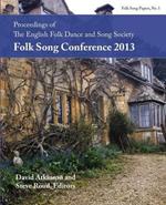 Proceedings of the Efdss Folk Song Conference 2013