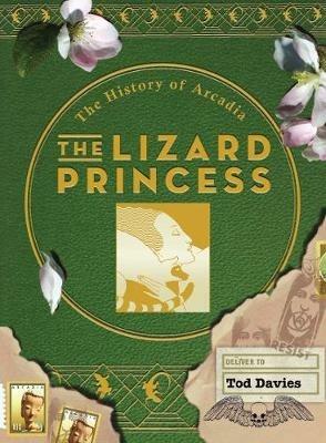 The Lizard Princess: The History of Arcadia - Tod Davies - cover
