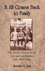 It All Comes Back to Family: The Family History of the Gay and Lee Families with Allied Lines