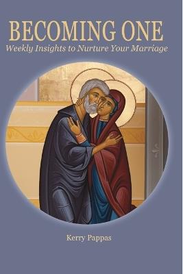 Becoming One: Weekly Insights to Nurture Your Marriage - Kerry Pappas - cover
