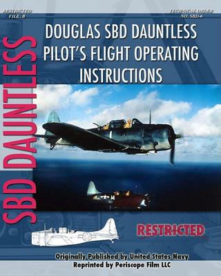 Douglas Sbd Dauntless Pilot's Flight Operating Instructions - United States Navy - cover