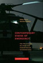 Contemporary States of Emergency: The Politics of Military and Humanitarian Interventions