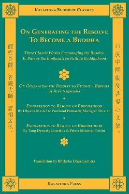 On Generating the Resolve to Become a Buddha - Arya Nagarjuna,Shramana Shixian,The Honorable Peixiu - cover