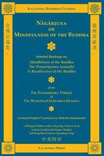 Nagarjuna on Mindfulness of the Buddha (Bilingual): Selected Readings on Mindfulness of the Buddha, the Pratyutpanna Samadhi, and Recollection of the Buddha