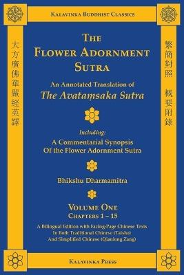 The Flower Adornment Sutra (Bilingual) - Volume One: An Annotated Translation of the Avataṃsaka Sutra with "A Commentarial Synopsis of the Flower Adornment Sutra" - cover