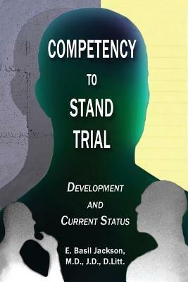 Competency to Stand Trial: Development and Current Status - E Basil Jackson - cover