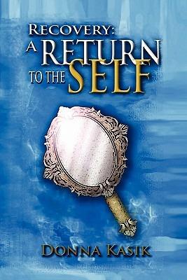 Recovery: A Return to the Self - Donna Kasik - cover