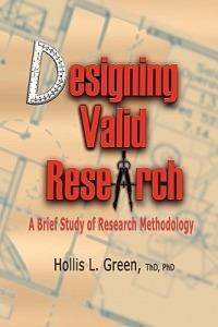 Designing Valid Research: A Brief Study of Research Methodology - Hollis L Green - cover