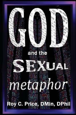 God and the Sexual Metaphor - Roy C Price - cover