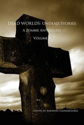 Dead Worlds 3: A Zombie Anthology Volume 3 - cover