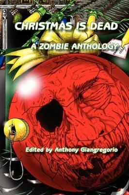 Christmas is Dead: A Zombie Anthology - cover
