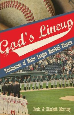 God's Lineup: Testimonies of Major League Baseball Players - Kevin Morrisey,Elizabeth Morrisey - cover