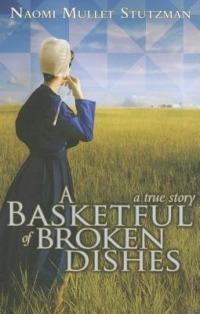 A Basketful of Broken Dishes - Naomi Stutzman - cover