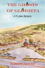 The Ghosts of Glorieta: A Fr. Jake Mystery