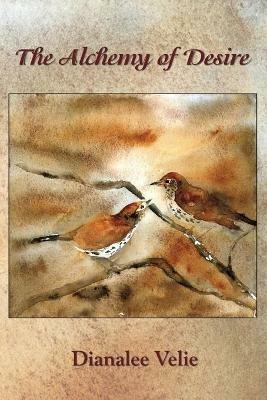 The Alchemy of Desire: Poems - Dianalee Velie - cover