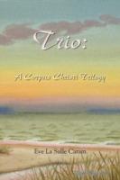 Trio: A Corpus Christi Trilogy - Eve La Salle Caram - cover