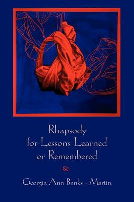 Rhapsody for Lessons Learned or Remembered - Georgia Ann Banks-Martin - cover