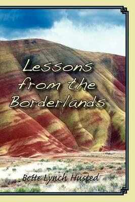 Lessons from the Borderlands - Bette Lynch Husted - cover