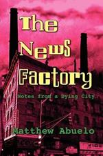 The News Factory: Notes from a Dying City