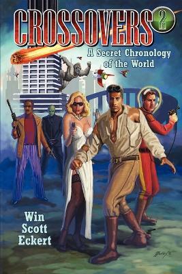 Crossovers: A Secret Chronology of the World (Volume 2) - Win Scott Eckert - cover