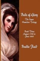 Bride of Glory: The Emma Hamilton Trilogy - Book Three: August 1798 to June 1800