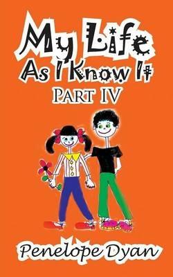 My Life as I Know It--Part IV - Penelope Dyan - cover