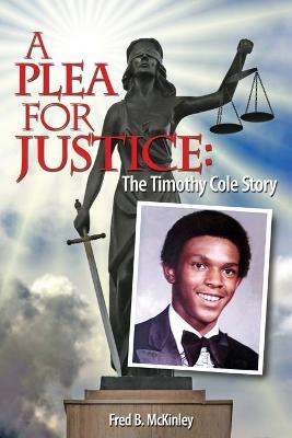 A Plea for Justice: The Timothy Cole Story - McKinley B Fred - cover