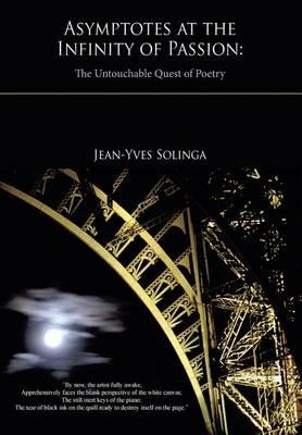 Asymptotes at the Infinity of Passion: The Untouchable Quest of Poetry - Jean-Yves Solinga - cover