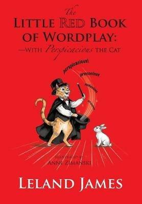 The Little Red Book of Wordplay: -with Perspicacious the Cat - Leland James - cover