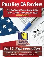PassKey Learning Systems EA Review Part 3 Representation Enrolled Agent Study Guide: May 1, 2024-February 28, 2025 Testing Cycle