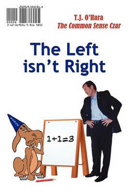 The Left Isn't Right / The Right Is Wrong - T J O'Hara - cover