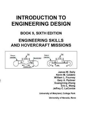 Introduction to Engineering Design: Book 9, 6th Edition: Engineering Skills and Hovercraft Missions - James W Dally,Eric L Wang,Jeffery C Lacombe - cover