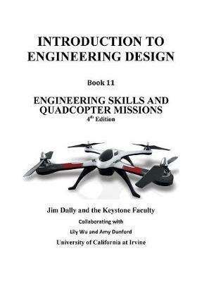 Introduction to Engineering Design, Book 11, 4th Edition: Engineering Skills and Quadcopter Missions - Jim Dally - cover