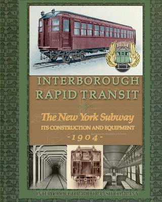 Interborough Rapid Transit: The New York Subway Its Construction and Equipment - Interborough Rapid Transit Company - cover