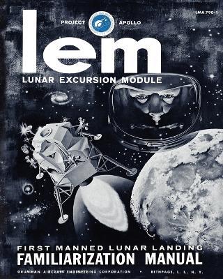 LEM Lunar Excursion Module Familiarization Manual - Grumman Aircraft Engineering Co - cover
