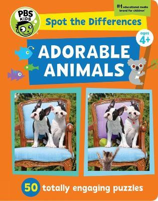 Spot the Differences: Adorable Animals: 50 Picture Puzzles, Thousands of Challenges - Georgia Rucker,PBS Kids - cover