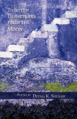 Thirteen Departures From the Moon - Deema K Shehabi - cover
