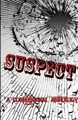 Suspect: A Confessional Anthology - Tl James,Jean Holloway,C Highsmith-Hooks - cover