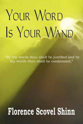 Your Word Is Your Wand - Florence Scovel Shinn - cover