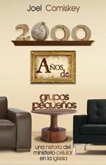 2000 Anos de Grupos Pequenos: Una historia del Ministerio Celular en la Iglesia