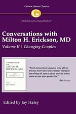 Conversations with Milton H. Erickson MD Vol 2: Volume II, Changing Couples