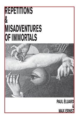Repetitions & Misadventures of Immortals - Paul Eluard - cover