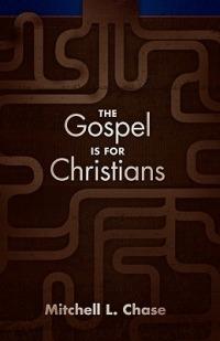 The Gospel Is for Christians - Mitchell L Chase - cover