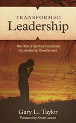 Transformed Leadership: The Role of Spiritual Discipline in Leadership Development