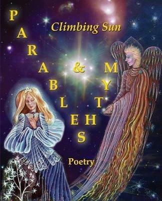 Parables & Myths: Poetry - Climbing Sun - cover